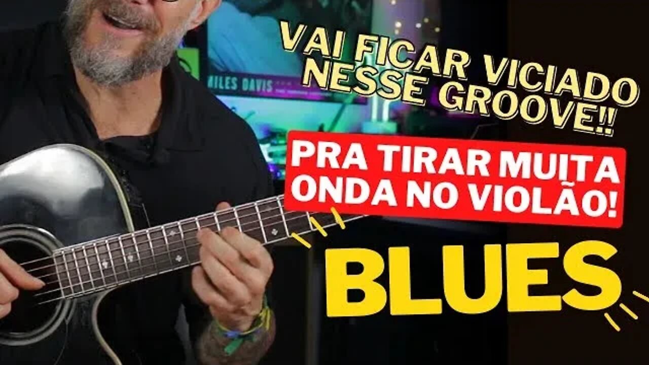 [BLUES] ACOMPANHAMENTO DE BLUES PARA TIRA MUITA ONDA NO VIOLÃO.