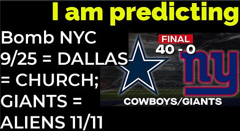 I am predicting: Bomb in NYC on Sep 25 = DALLAS = CHURCH; GIANTS = ALIENS DECEPTION ON 11/11