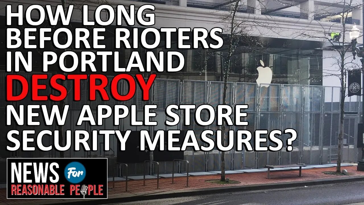 Will downtown Portland Apple be riot proof after new "more robust" siding security installed?