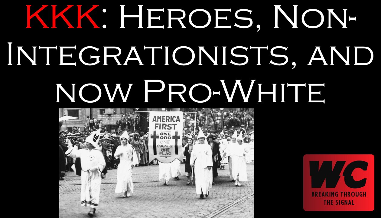 3 Iterations of the KKK - Heroes, Anti-Integrationists, and now Pro-White