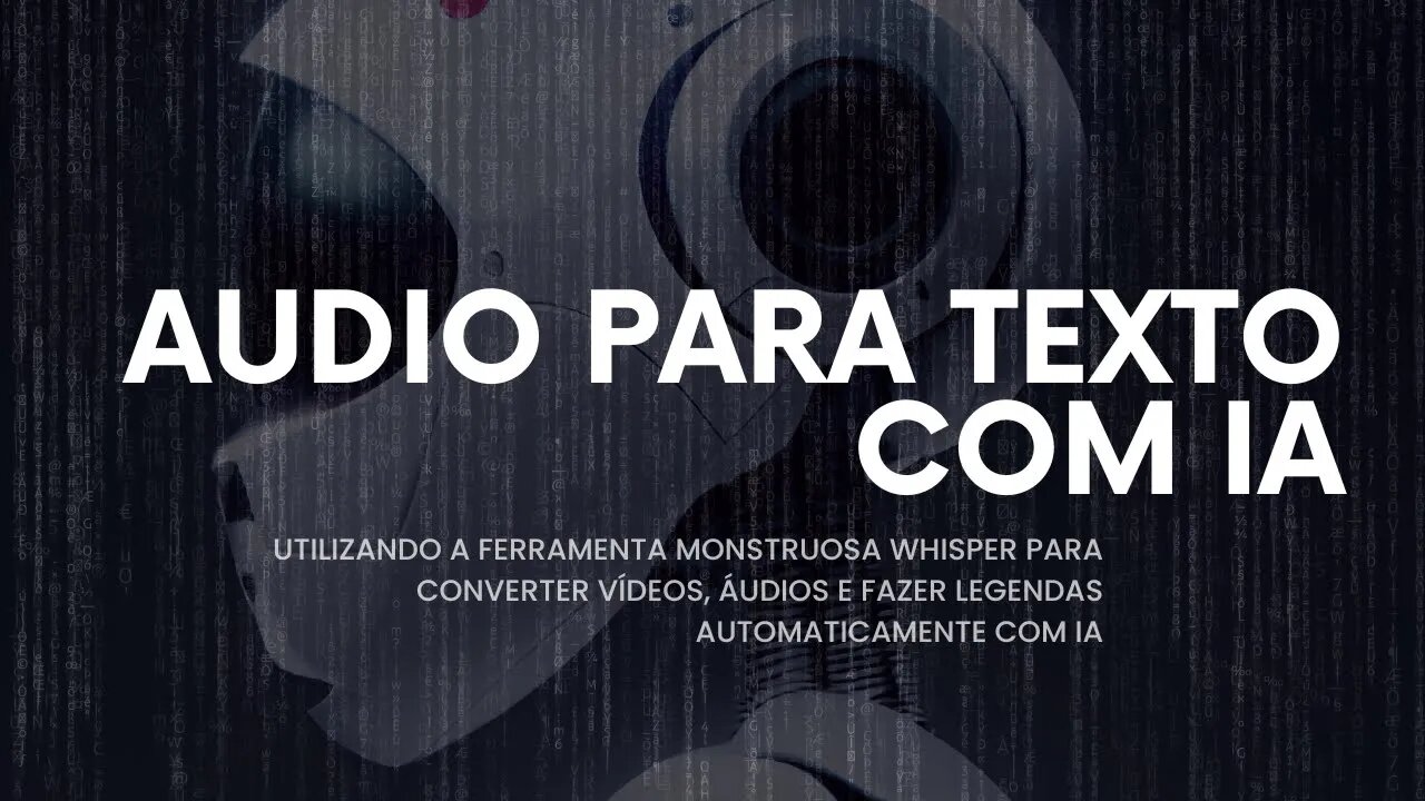 Whisper - convertendo audio para texto, fazendo legendas de filmes e muito mais com IA