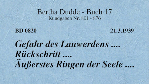 BD 0820 - GEFAHR DES LAUWERDENS .... RÜCKSCHRITT .... ÄUSSERSTES RINGEN DER SEELE ....