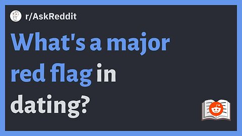 r/AskReddit - What's a major red flag in dating #reddit #askreddit #redditposts