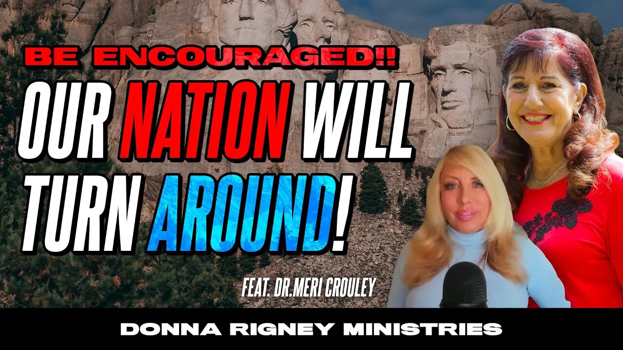 BE ENCOURAGED!! Our Nation Will Turn Around! | Donna Rigney