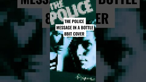 The POLICE - MESSAGE IN A BOTTLE #thepolice #thepolicegamingyt #8bits #8bitcover