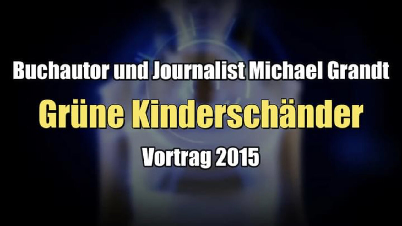 Buchautor und Journalist Michael Grandt: Grüne Kinderschänder (Vortrag I 16.07.2015)