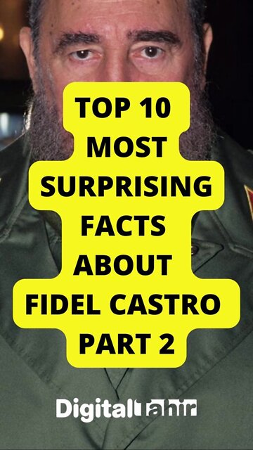 Top 10 Most Surprising Facts about Fidel Castro PART 2