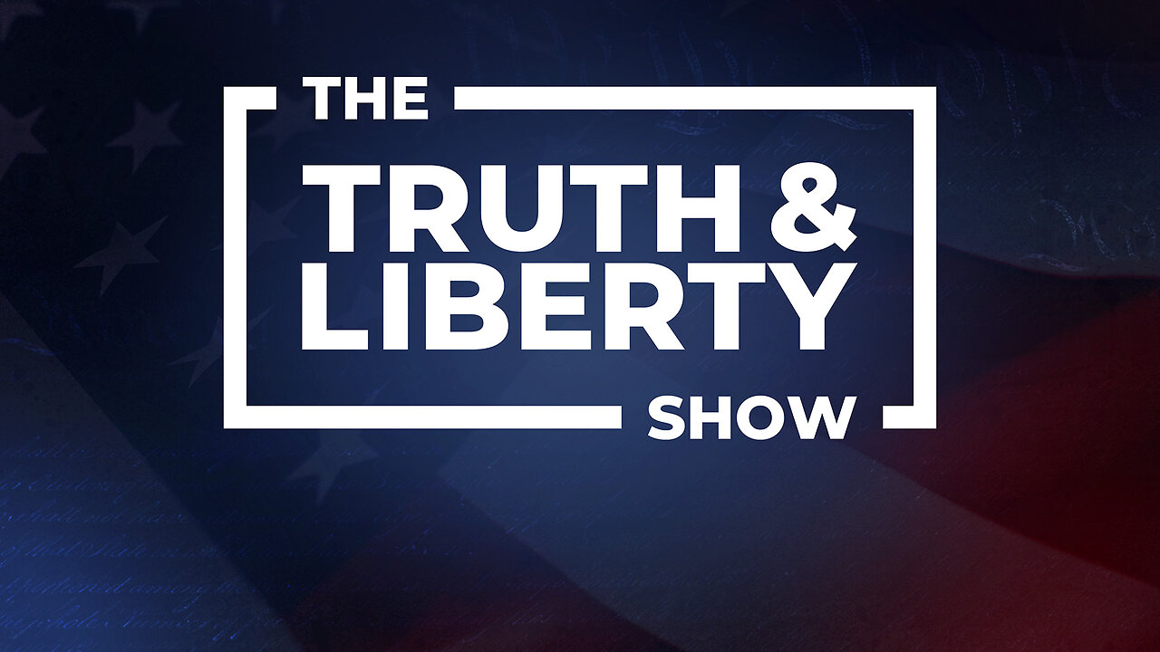 The Truth & Liberty Show