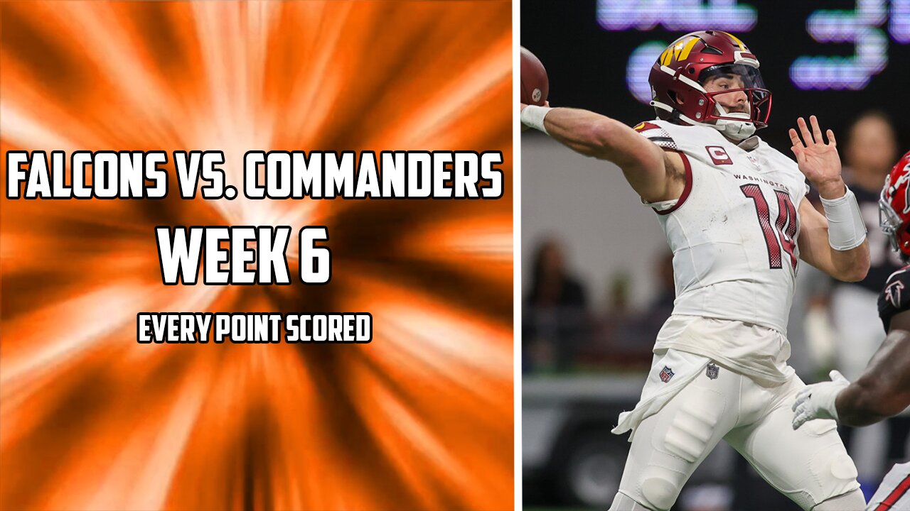 Every Point Scored in the Commanders Vs. Falcons Week 6 Matchup