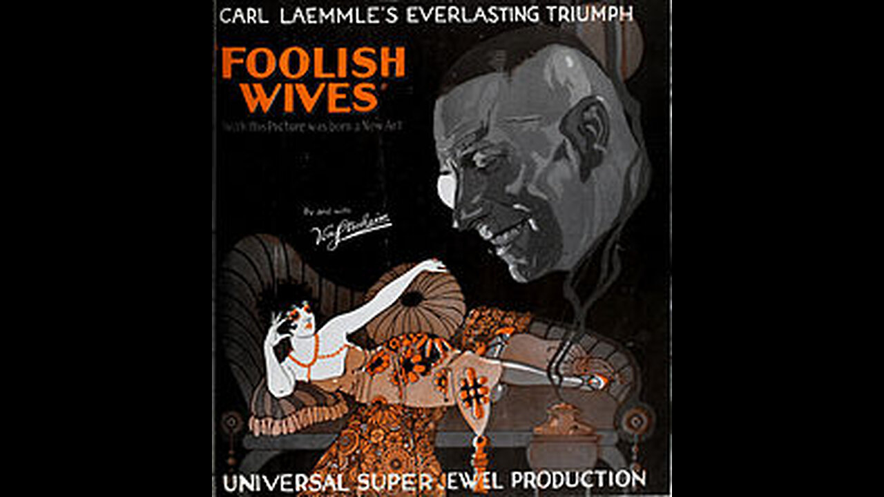 Foolish Wives 1922 Von Stroheim Erotic Drama, Thriller Silent Film