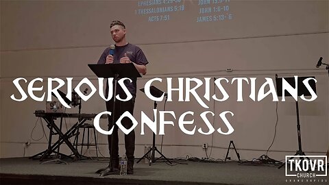 FIRE UPON THE EARTH - WK13 - SERIOUS CHRISTIANS CONFESS - PASTOR EVAN DAVIES