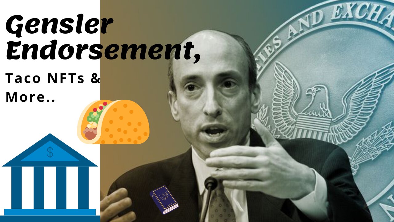 Gensler Endorsement, Taco NFTs & More..
