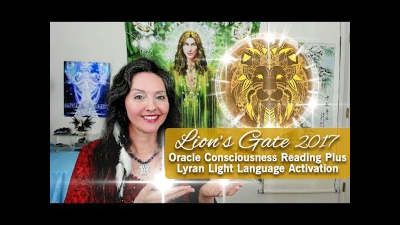 Lions Gate 2017 Oracle Consciousness Reading and Lyran Light Language Activation By Lightstar