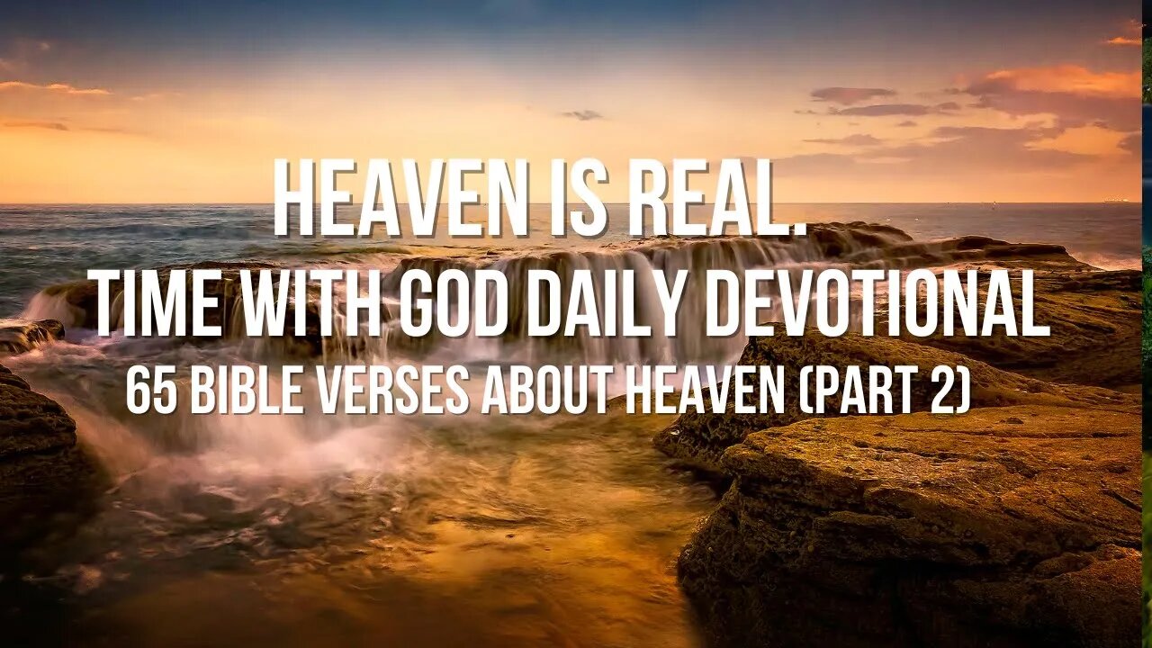 Heaven is Real. Time with God Daily Devotional | 65 Bible Verses about Heaven (Part 2)