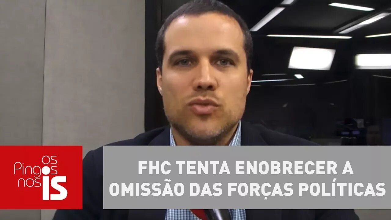 Felipe: FHC tenta enobrecer a omissão das forças políticas em relação ao crime