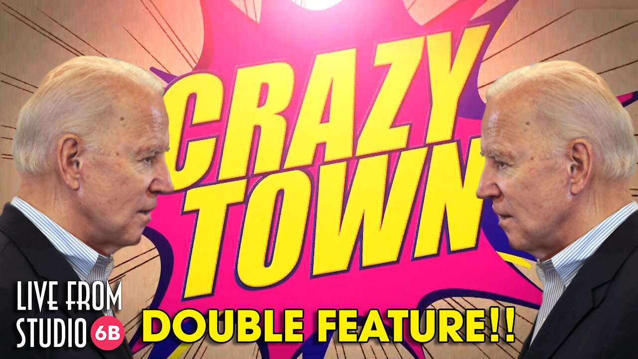 2 for 1 Joe Biden Crazy Town!!!