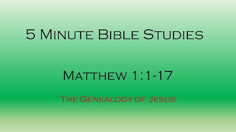 5 Minute Bible Studies - Matthew 1 - Genealogy of Jesus