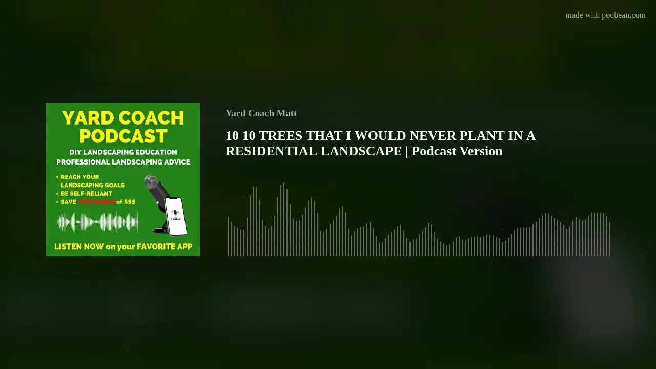 10 TREES THAT I WOULD NEVER PLANT IN A RESIDENTIAL LANDSCAPE | Podcast Version