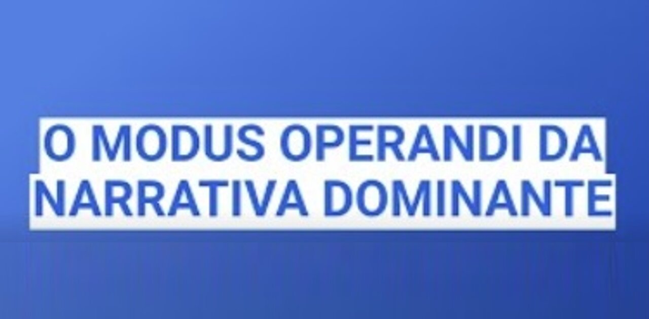 O MODUS OPERANDI DA NARRATIVA DOMINANTE