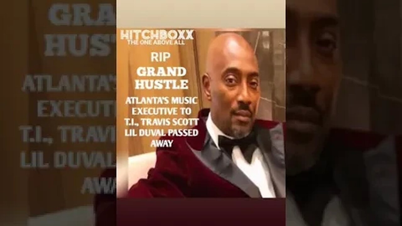 GRAND HUSTLE ATL's MUSIC MOGUL TO T.I., TRAVIS SCOTT PASSED AWAY