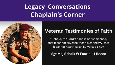 Chaplain's Corner - SW Fourie 8 Testimony - Are There Atheists in the Trenches? No.