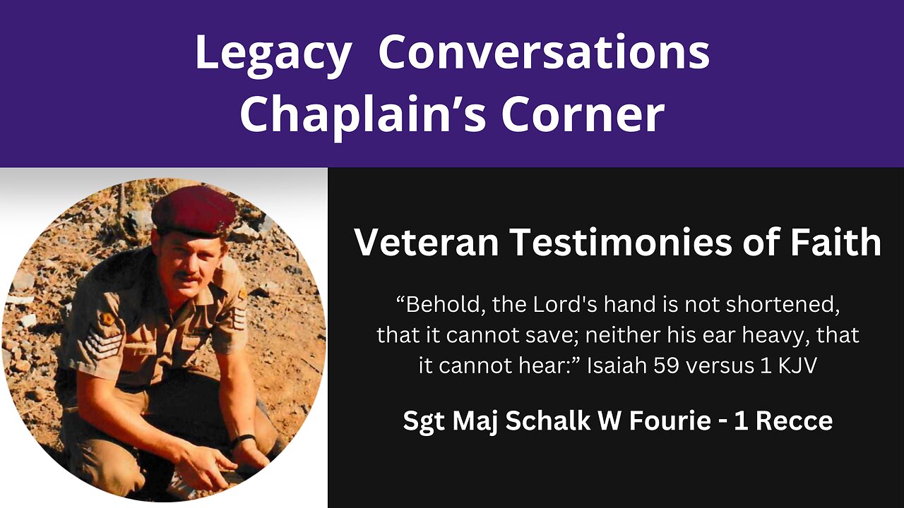 Chaplain's Corner - SW Fourie 8 Testimony - Are There Atheists in the Trenches? No.