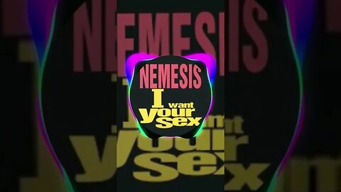 Nemesis - I Want Your Sex (Remix)