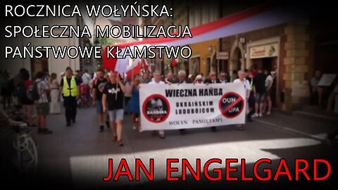 Rocznica wołyńska: społeczna mobilizacja, państwowe kłamstwo - Jan Engelgard