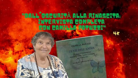 "Dall'Oscurità alla Rinascita: Intervista Completa con Camilla Patuzzi" 4k