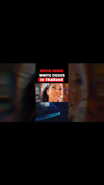 "Super Basic White Dudes" Are Winning In Thailand and Guess Who's Mad About It. #passportbros