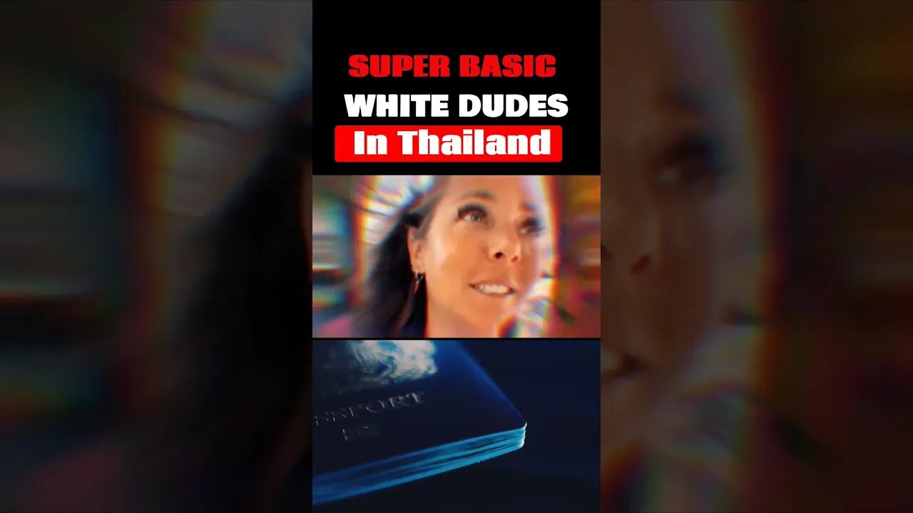 "Super Basic White Dudes" Are Winning In Thailand and Guess Who's Mad About It. #passportbros