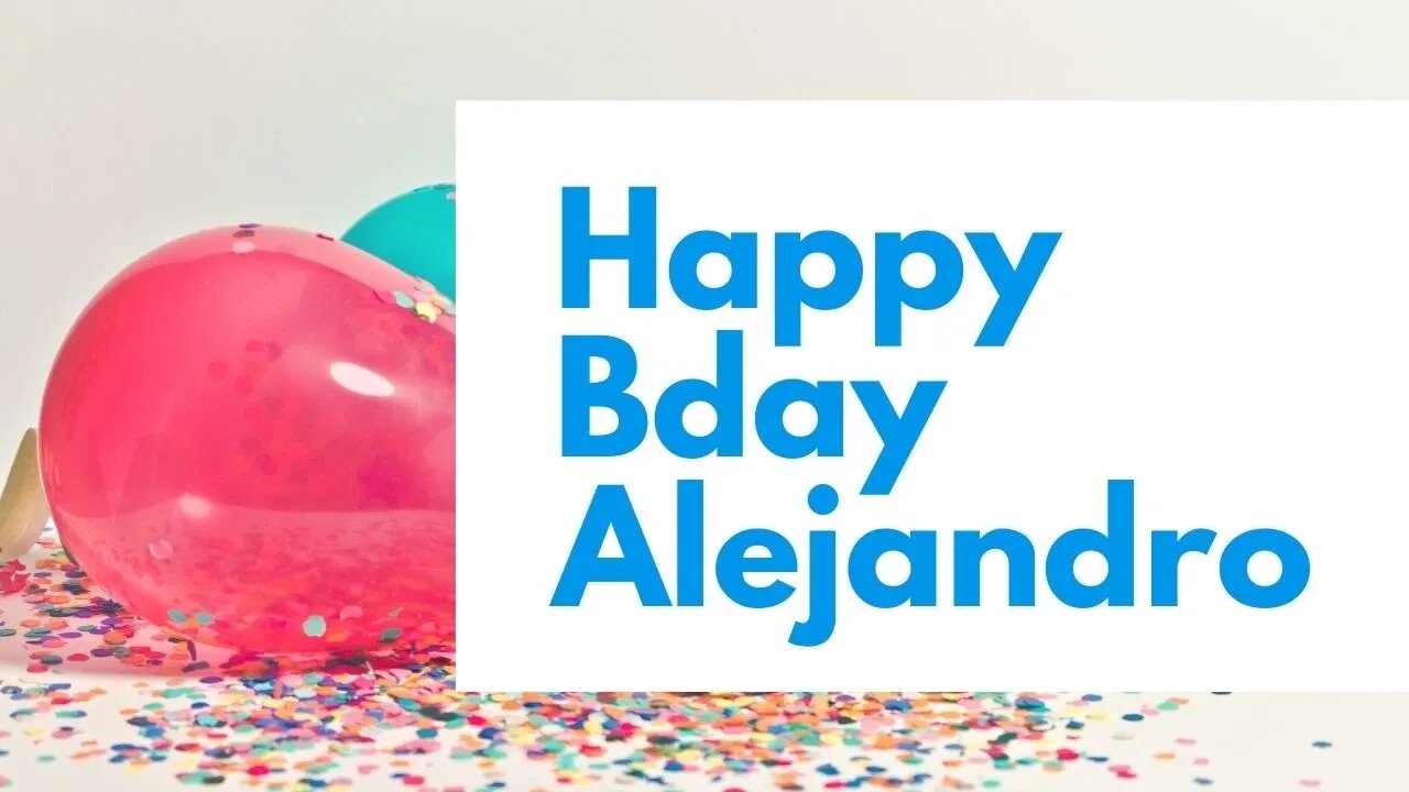 Happy Birthday to Alejandro - Birthday Wish From Birthday Bash