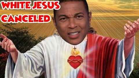 Don Lemon Demands Parents Teach Children That Jesus Was a Black Man