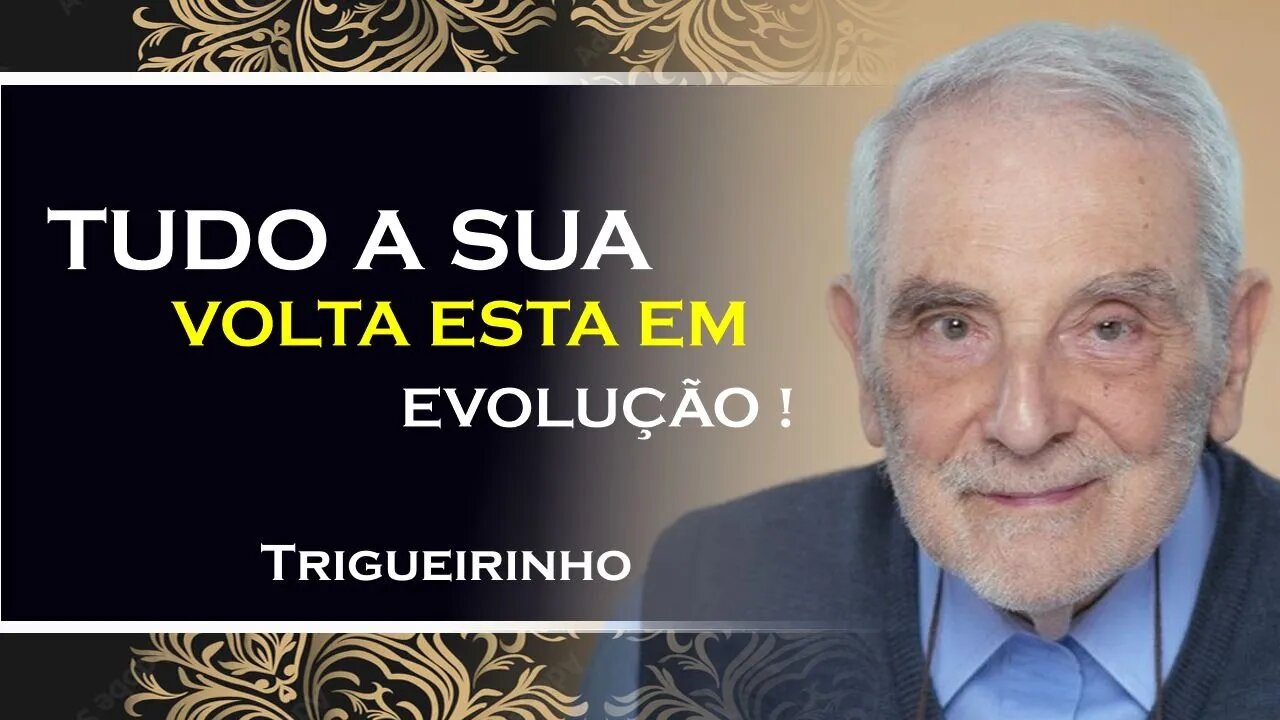 TUDO A SUA VOLTA ESTA EVOLUINDO, TRIGUEIRINHO