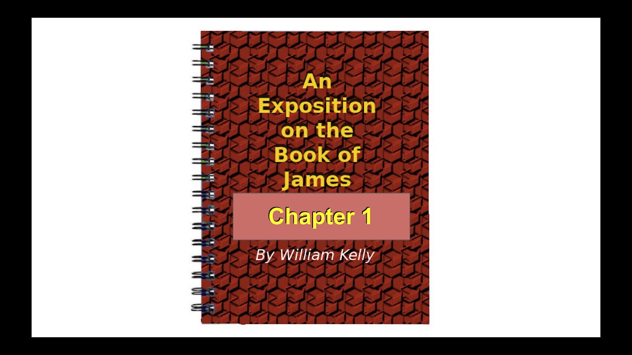 An Exposition of the book of James by William Kelly Audio Book Chapter 1