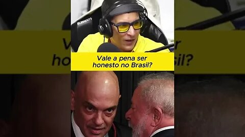 Vale a pena ser honesto nesse país?