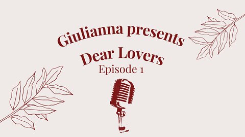 Giulianna Ome Presents The Dear Lovers Podcast- 001. Inaugural Rant