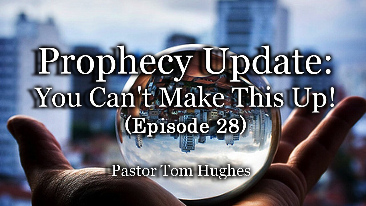 Prophecy Update: You Can't Make This Up! - Episode #28