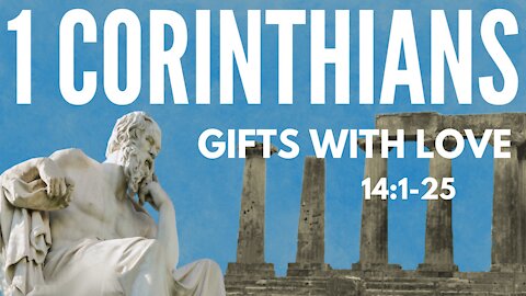 1 Cor 14: 1-25 ; Gifts with Love