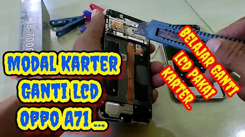 Cara Ganti LCD Oppo A71 // Modal Karter Mengganti Lcd Oppo A71 @stay0301