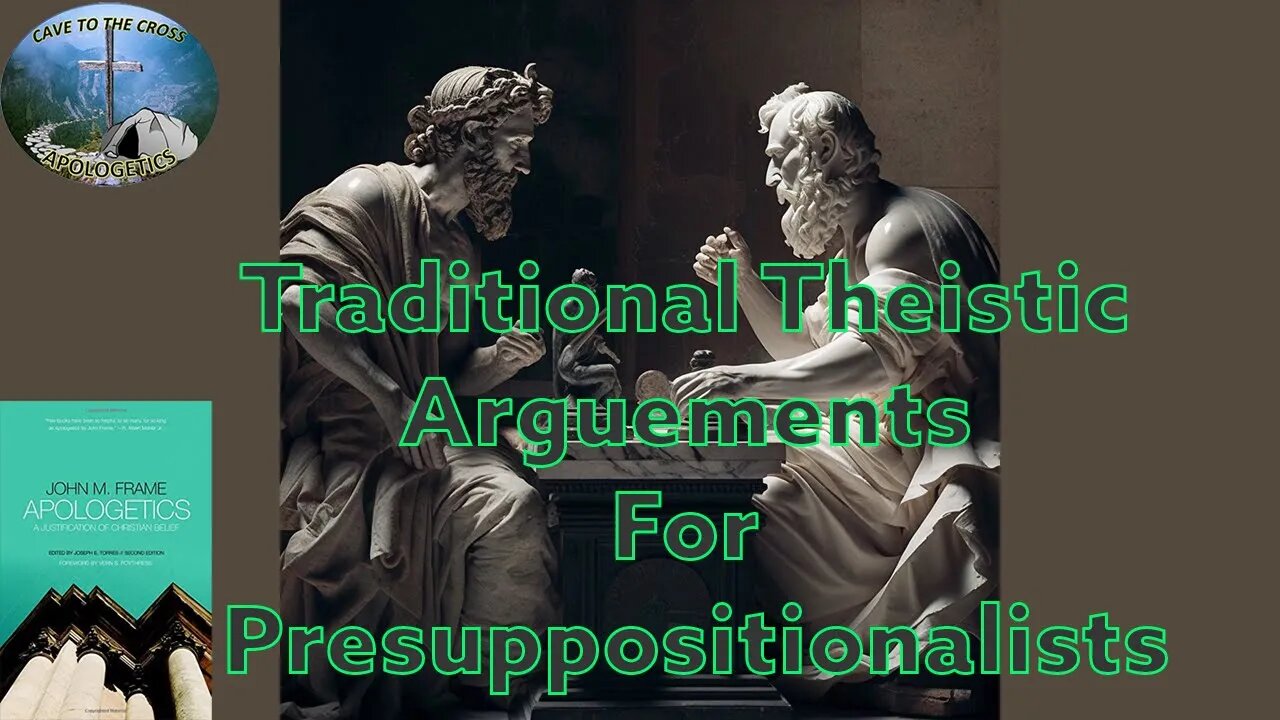 Traditional Theistic Arguments For Presuppositionalists