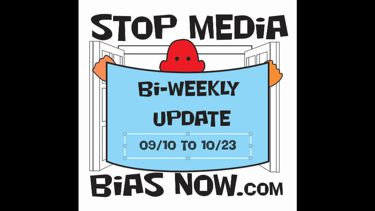 Bi Weekly Update for period 09/24/22 – 10/07/22 - StopMediaBiasNow.com