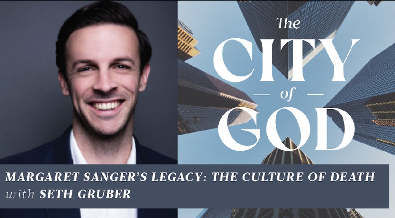 Margaret Sanger’s Legacy: The Culture of Death in Today’s World with Seth Gruber | Ep. 94