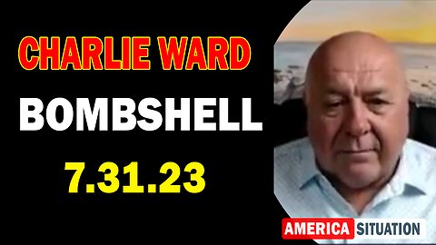 Charlie Ward HUGE Intel 7/31/23: "BOMBSHELL"