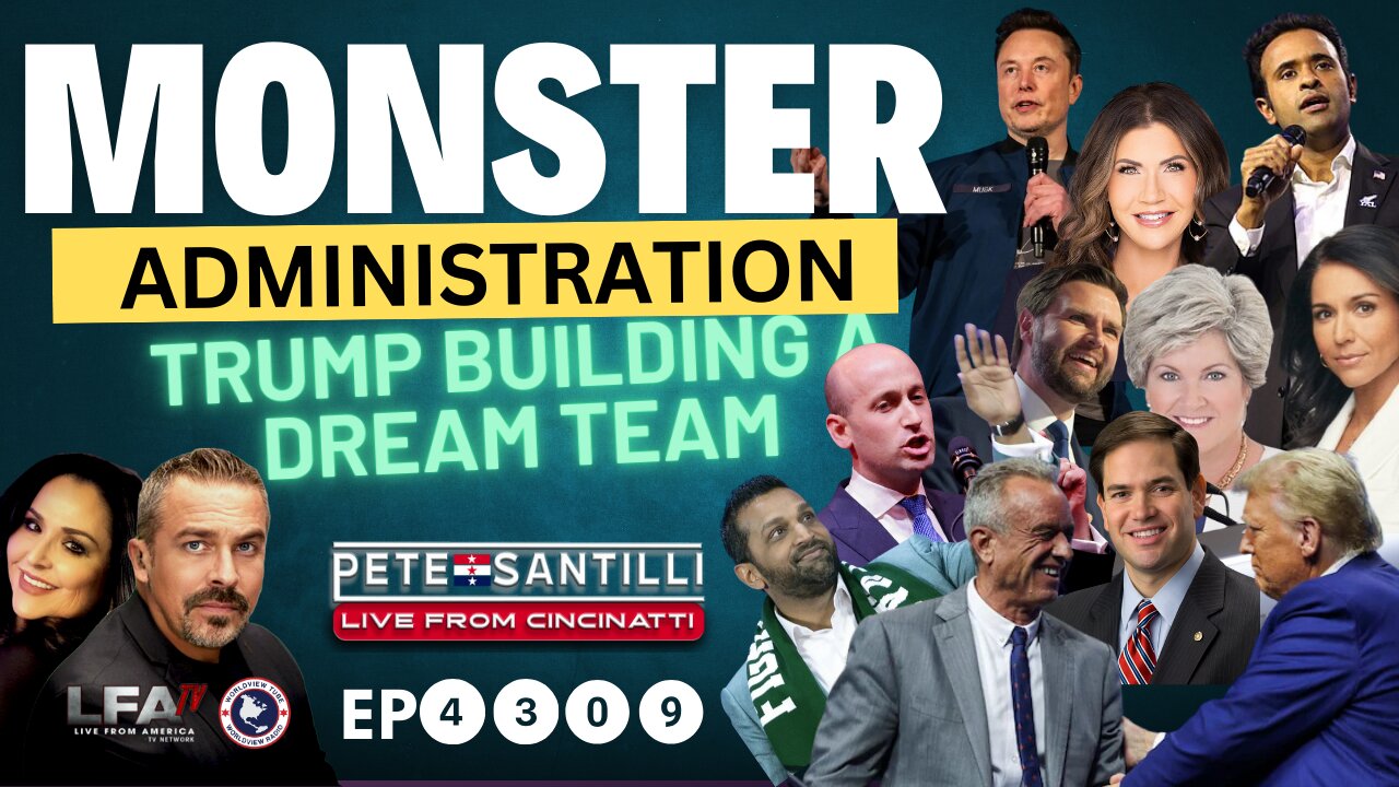 MONSTER ADMINISTRATION: PRESIDENT TRUMP MOVING FAST BUILDING A DREAM TEAM! [Pete Santilli #4309-8AM]