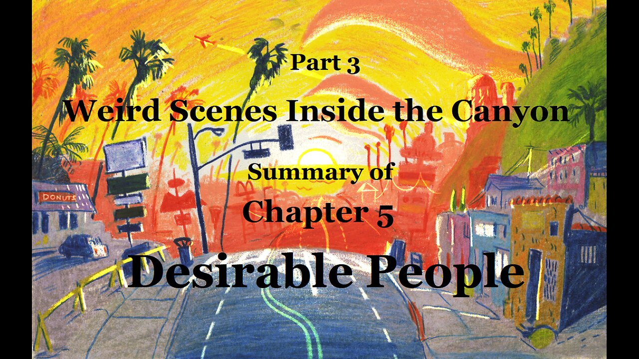 Weird Scenes Inside the Canyon: Part 3 - Chapter 5 - Desirable People