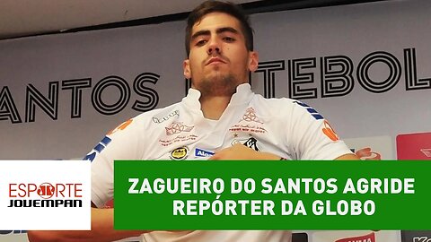 Zagueiro do Santos agride repórter da Globo e será punido