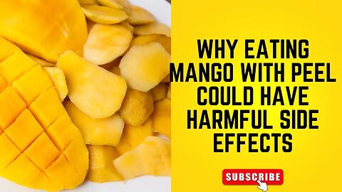 Why Eating Mango with Peel Could Have Harmful Side Effects