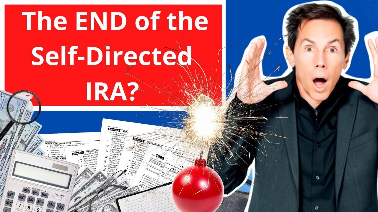 Could This New Legislation Mean the END of the Self-Directed IRA?