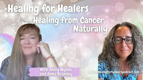 Healing from Cancer, Naturally - with Anna Bromley